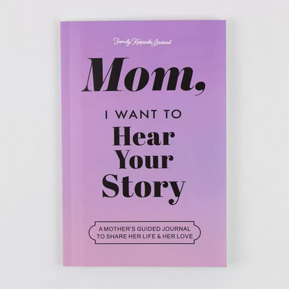 Mom, I Want to Hear Your Story (Soft Cover Book)